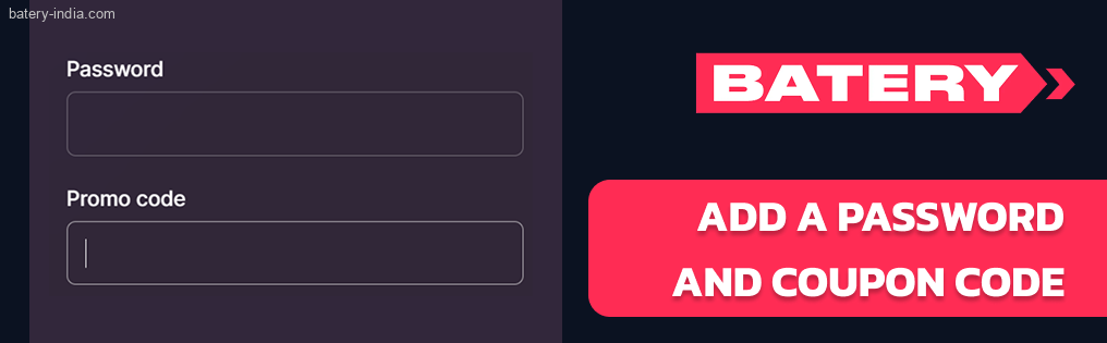 Add a password as well as a coupon code Batery Bet